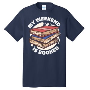 Weekend Is Booked Tall T-Shirt