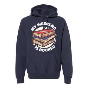 Weekend Is Booked Premium Hoodie