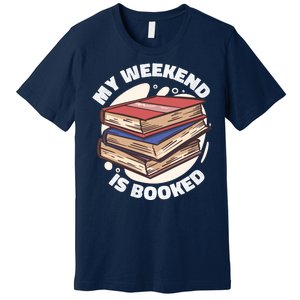 Weekend Is Booked Premium T-Shirt