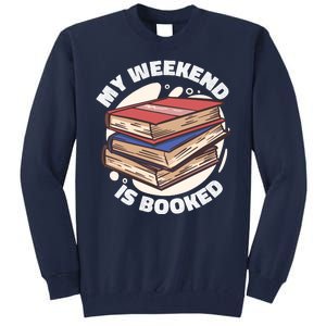 Weekend Is Booked Tall Sweatshirt