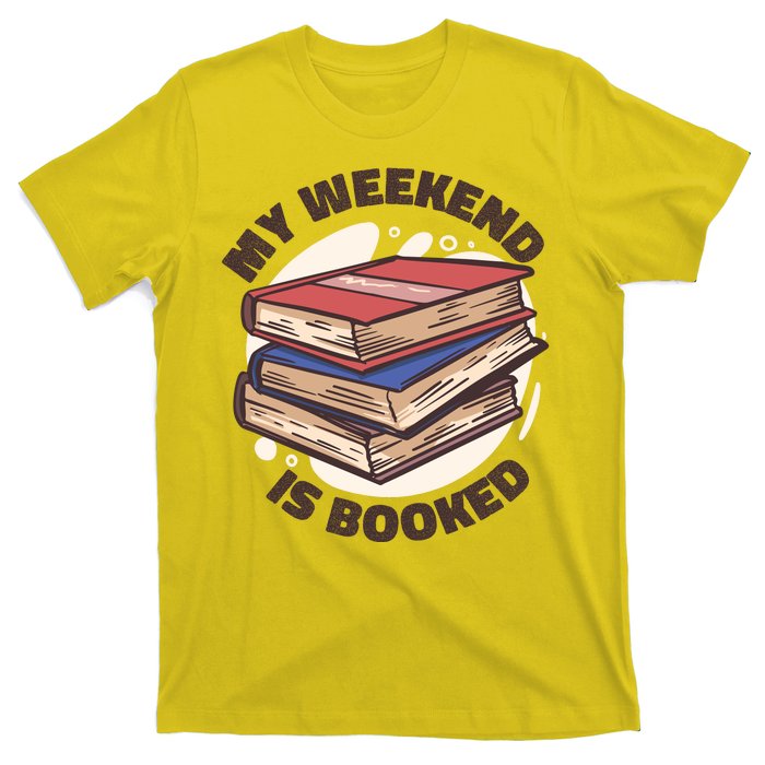 Weekend Is Booked T-Shirt