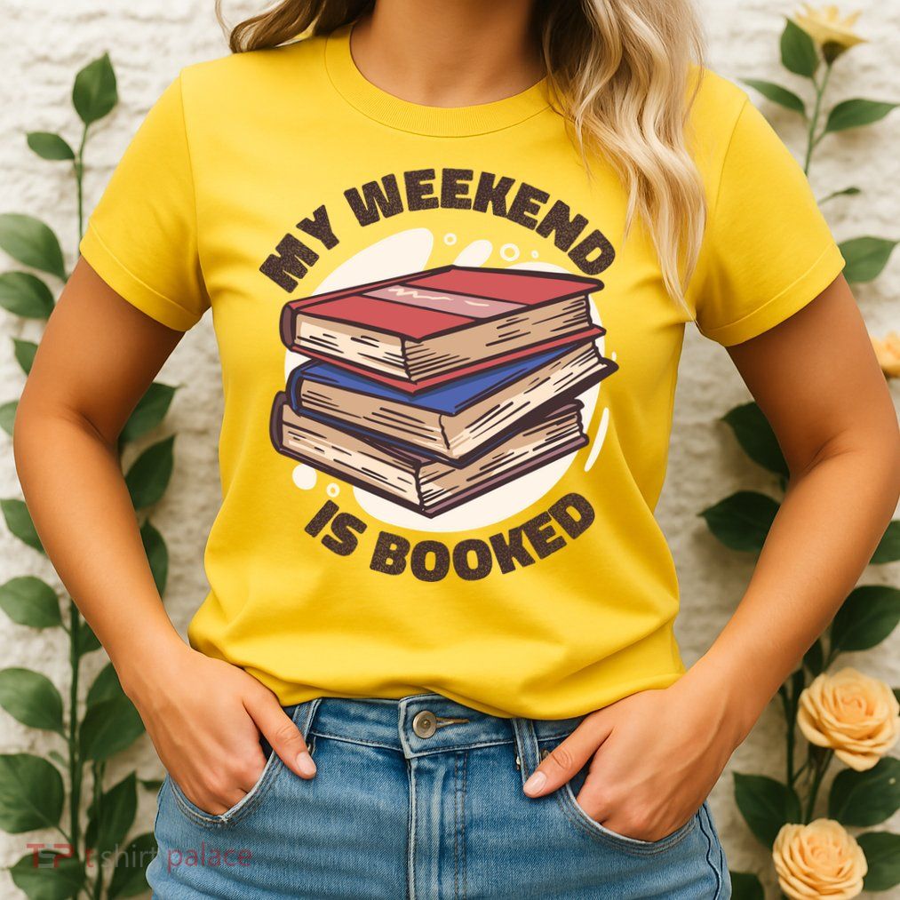 Weekend Is Booked Womens T-Shirt