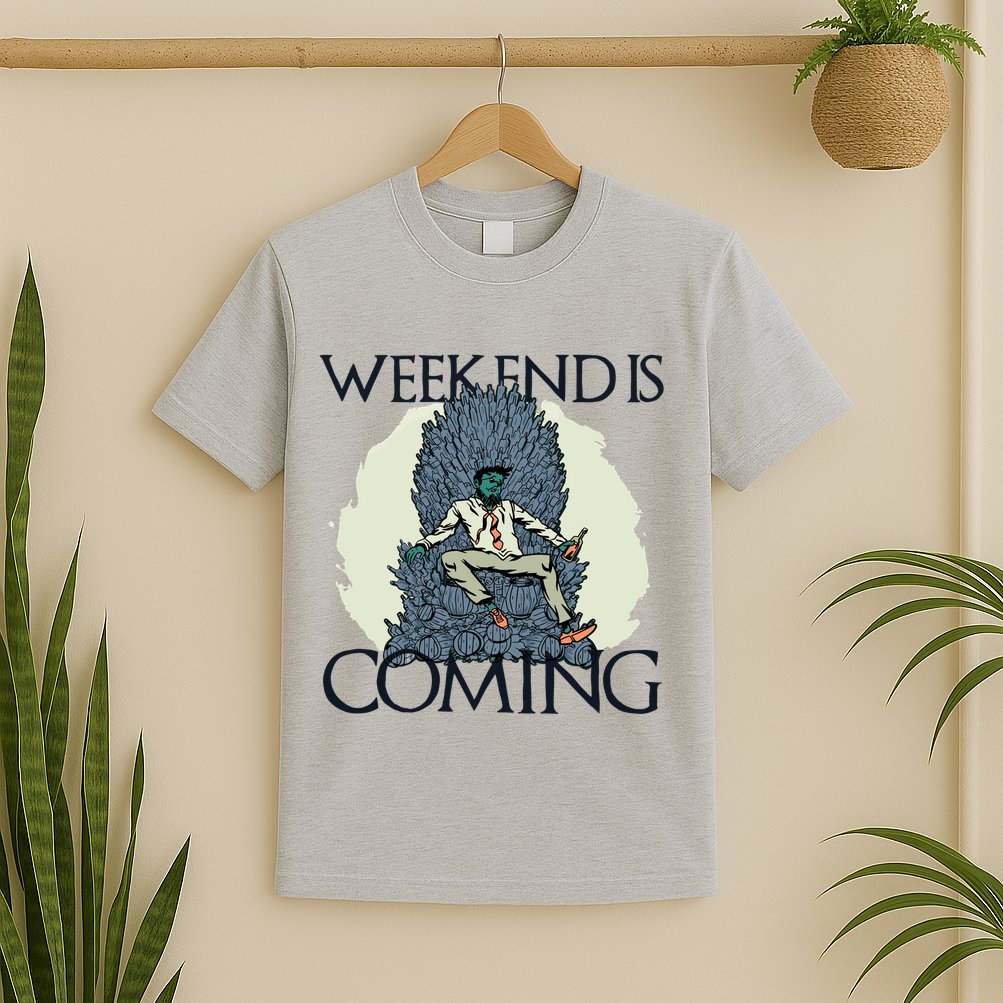 Weekend Is Coming T-Shirt