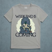 Weekend Is Coming T-Shirt