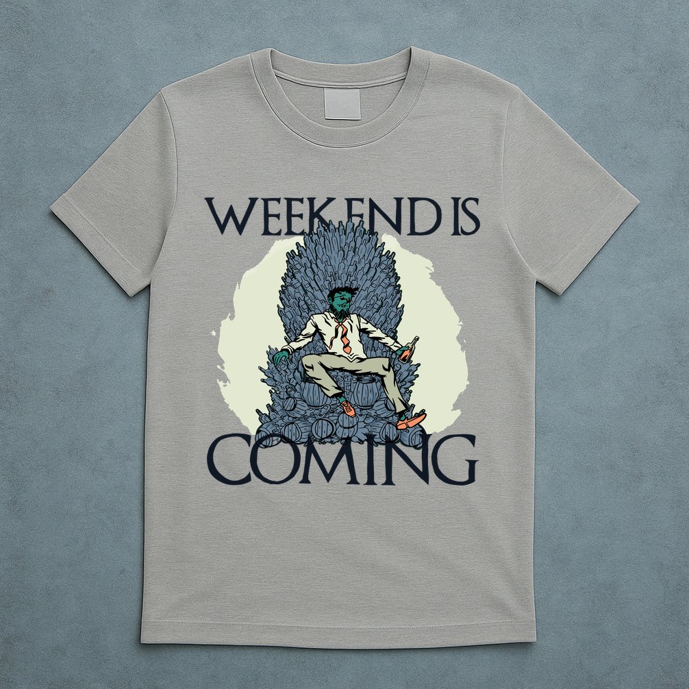 Weekend Is Coming T-Shirt