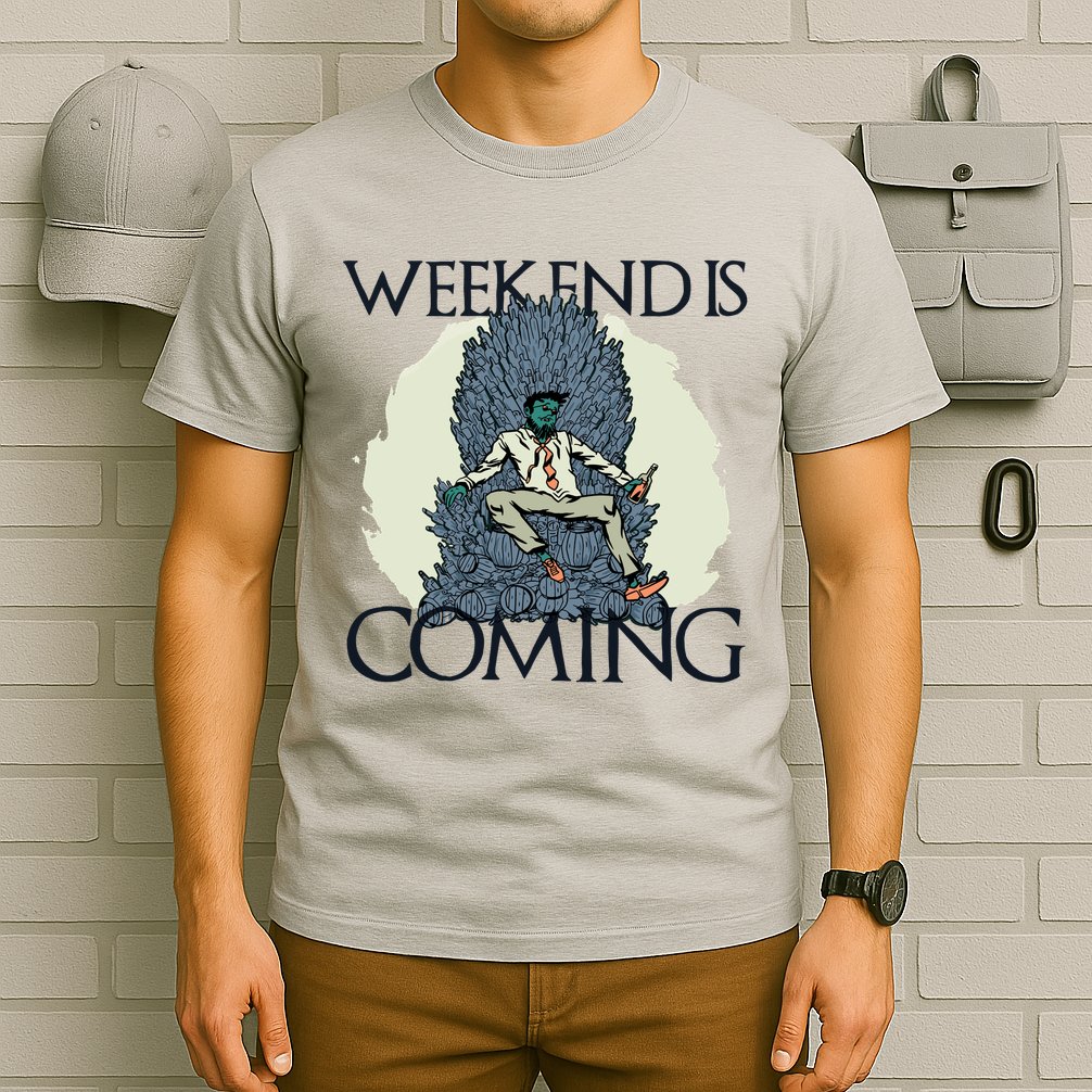 Weekend Is Coming T-Shirt