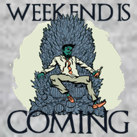 Weekend Is Coming T-Shirt