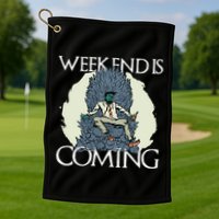Weekend Is Coming Golf Towel