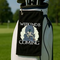 Weekend Is Coming Golf Towel