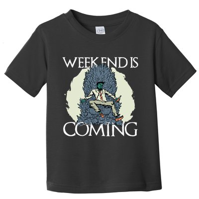 Weekend Is Coming Toddler T-Shirt