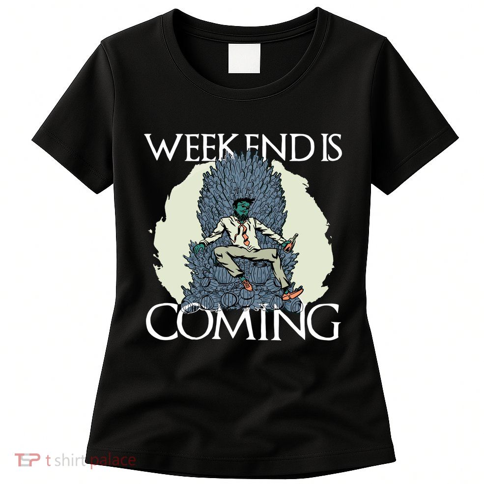 Weekend Is Coming Womens T-Shirt