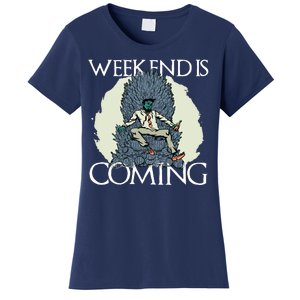 Weekend Is Coming Women's T-Shirt