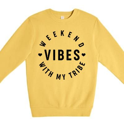 Weekend Vibes With My Tribe Premium Crewneck Sweatshirt