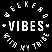 Weekend Vibes With My Tribe Button