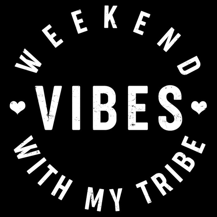 Weekend Vibes With My Tribe Button