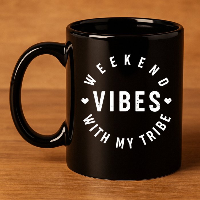 Weekend Vibes With My Tribe 11oz C Handle Ceramic Mug