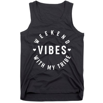 Weekend Vibes With My Tribe Tank Top