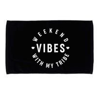 Weekend Vibes With My Tribe Microfiber Hand Towel