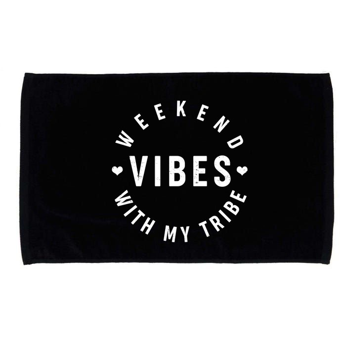 Weekend Vibes With My Tribe Microfiber Hand Towel