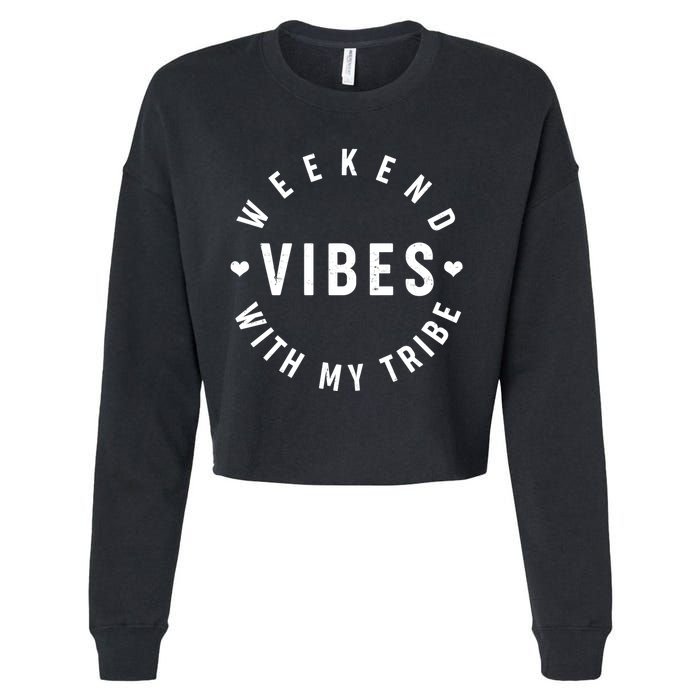 Weekend Vibes With My Tribe Cropped Pullover Crew