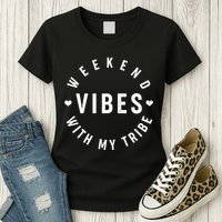 Weekend Vibes With My Tribe Womens T-Shirt