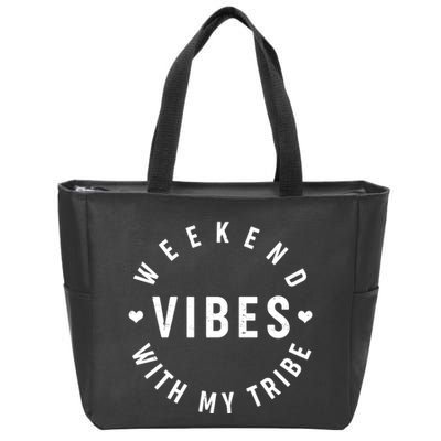 Weekend Vibes With My Tribe Zip Tote Bag