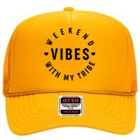 Weekend Vibes With My Tribe High Crown Mesh Back Trucker Hat