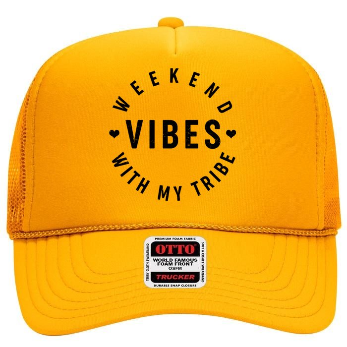 Weekend Vibes With My Tribe High Crown Mesh Back Trucker Hat