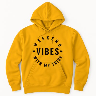 Weekend Vibes With My Tribe Hoodie