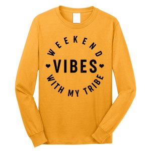 Weekend Vibes With My Tribe Long Sleeve Shirt