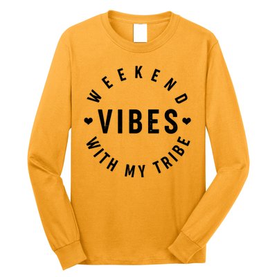 Weekend Vibes With My Tribe Long Sleeve Shirt