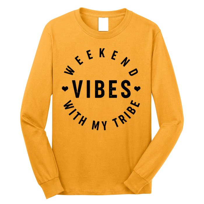 Weekend Vibes With My Tribe Long Sleeve Shirt