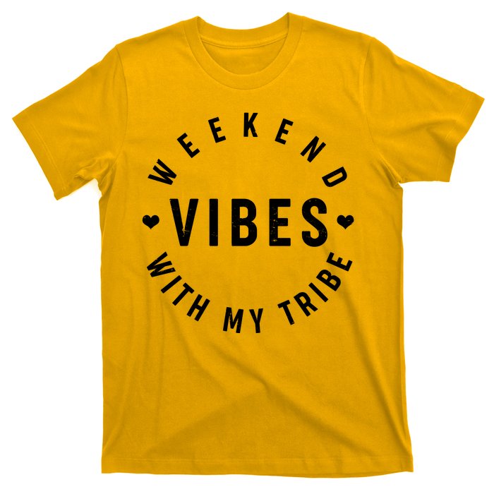 Weekend Vibes With My Tribe T-Shirt