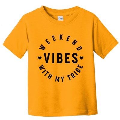Weekend Vibes With My Tribe Toddler T-Shirt