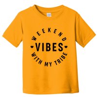 Weekend Vibes With My Tribe Toddler T-Shirt