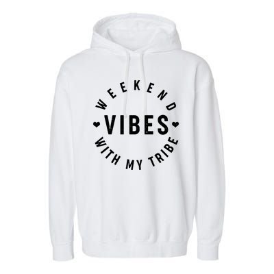 Weekend Vibes With My Tribe Garment-Dyed Fleece Hoodie