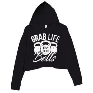 Workout Exercise Gym Grab Life By The Bells Funny Gift Crop Fleece Hoodie