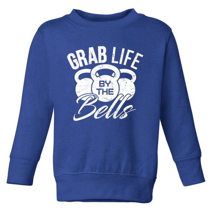 Workout Exercise Gym Grab Life By The Bells Funny Gift Toddler Sweatshirt