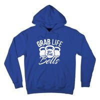 Workout Exercise Gym Grab Life By The Bells Funny Gift Tall Hoodie