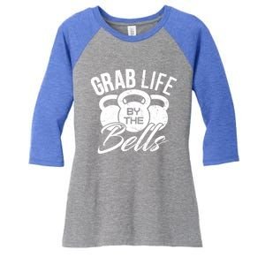 Workout Exercise Gym Grab Life By The Bells Funny Gift Women's Tri-Blend 3/4-Sleeve Raglan Shirt