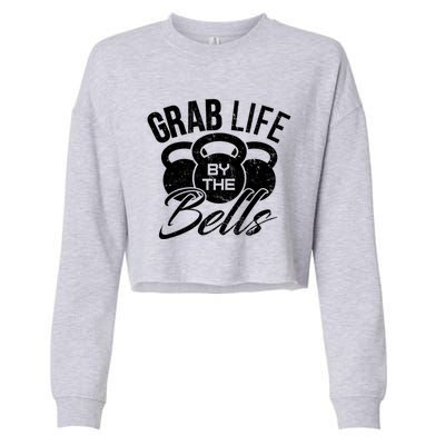 Workout Exercise Gym Grab Life By The Bells Funny Gift Cropped Pullover Crew