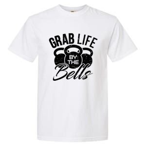 Workout Exercise Gym Grab Life By The Bells Funny Gift Garment-Dyed Heavyweight T-Shirt