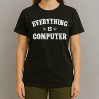 Wow Everything Is Computer Trump Everything's Computer T-Shirt