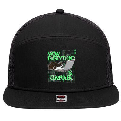 Wow Everything Is Computer Cat 7 Panel Mesh Trucker Snapback Hat