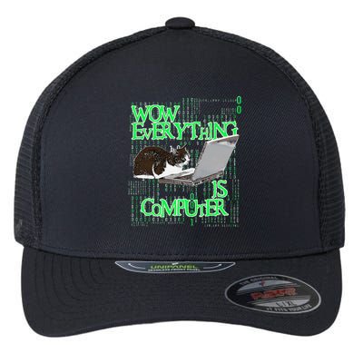 Wow Everything Is Computer Cat Flexfit Unipanel Trucker Cap