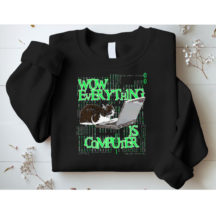 Wow Everything Is Computer Cat Sweatshirt
