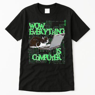 Wow Everything Is Computer Cat Tall T-Shirt