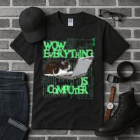 Wow Everything Is Computer Cat Tall T-Shirt