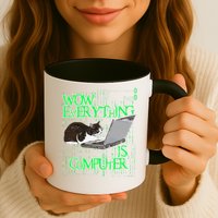 Wow Everything Is Computer Cat Mug