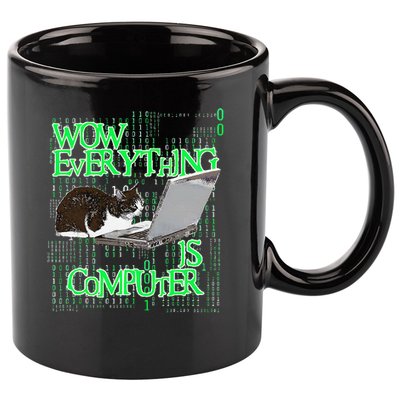 Wow Everything Is Computer Cat 11oz C Handle Ceramic Mug